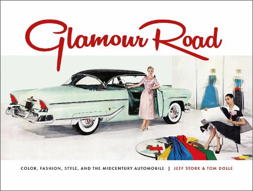 [object Object] «Glamour Road: Color, Fashion, Style, and the Midcentury Automobile», автор Джефф Сторк - фото №1