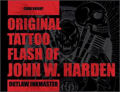 Паперова книга «Original Tattoo Flash of John W. Harden: Outlaw Ink Master», автор Чед Найт - фото №1