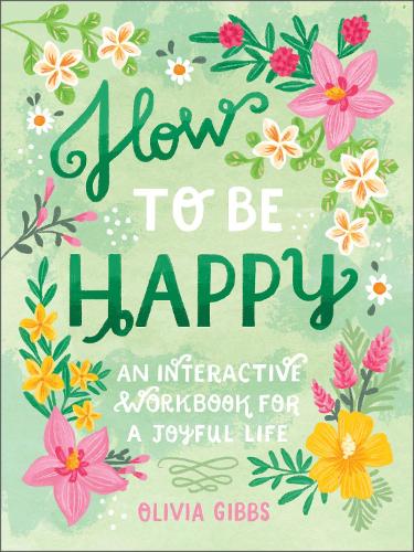 Бумажная книга «How to Be Happy: 52 Ways to Fill Your Days with Loving Kindness», автор Оливия Гиббс - фото №1