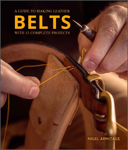[object Object] «A Guide to Making Leather Belts with 12 Complete Projects», автор Найджел Армітаж - фото №1