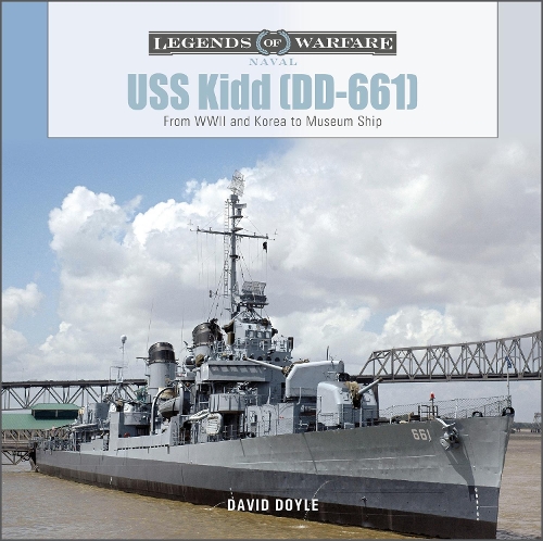 [object Object] «USS Kidd (DD-661): From WWII and Korea to Museum Ship», автор Дэвид Дойл - фото №1