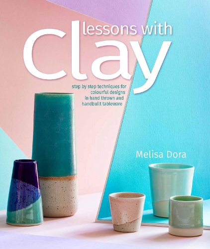 Паперова книга «Lessons with Clay: Step-by-Step Techniques for Colorful Designs in Hand-Thrown and Hand-Built Tableware», автор Меліса Дора - фото №1