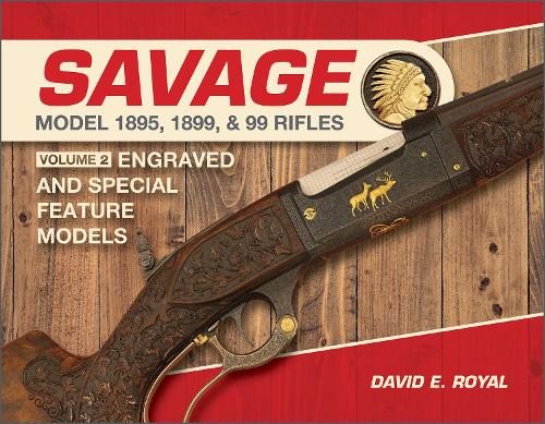 Паперова книга «Savage Model 1895, 1899, and 99 Rifles: Vol. 2: Engraved and Special-Feature Models», автор Девід Е. Роял - фото №1
