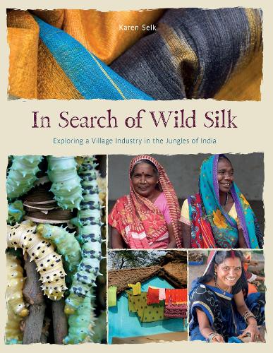 Бумажная книга «In Search of Wild Silk: Exploring a Village Industry in the Jungles of India», автор Карен Селк - фото №1