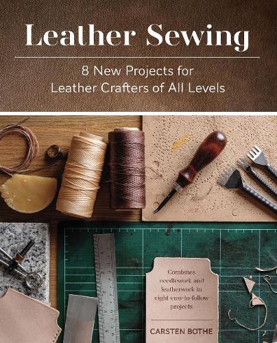 Бумажная книга «Leather Sewing: 8 New Projects for Leather Crafters of All Levels», автор Карстен Боте - фото №1
