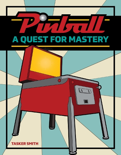 Бумажная книга «Pinball: A Quest for Mastery», автор Таскер Смит - фото №1
