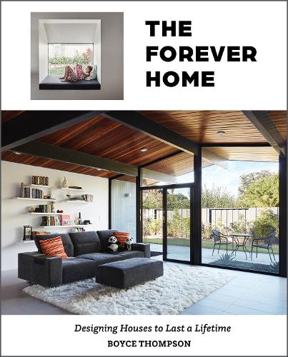 Бумажная книга «The Forever Home: Designing Houses to Last a Lifetime», автор Бойс Томпсон - фото №1