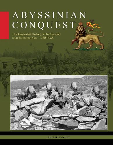 Бумажная книга «Abyssinian Conquest: The Illustrated History of the Second Italo-Ethiopian War, 1935–1936», автор Филип Джоуэтт - фото №1