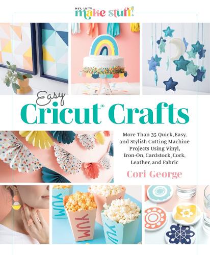 Бумажная книга «Easy Cricut® Crafts: More Than 35 Quick, Easy, and Stylish Cutting Machine Projects Using Vinyl, Iron-On, Cardstock, Cork, Leather, and Fabric», автор Кори Джордж - фото №1