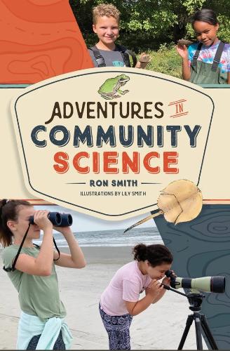 Бумажная книга «Adventures in Community Science: Notes from the Field and a How-To Guide for Saving Species and Protecting Biodiversity», автор Рон Смит - фото №1