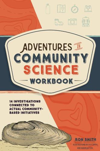 Бумажная книга «Adventures in Community Science Workbook: 14 Investigations Connected to Actual Community-Based Initiatives», автор Рон Смит - фото №1