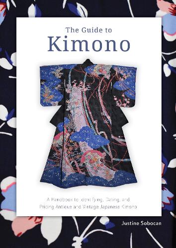 Бумажная книга «The Guide to Kimono: A Handbook to Identifying, Dating, and Pricing Antique and Vintage Japanese Kimono», автор Жюстин Собокан - фото №1
