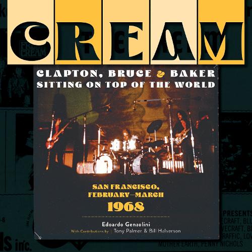 Бумажная книга «Cream: Clapton, Bruce & Baker Sitting on Top of the World: San Francisco, February–March 1968», автор Эдоардо Джензолини - фото №1