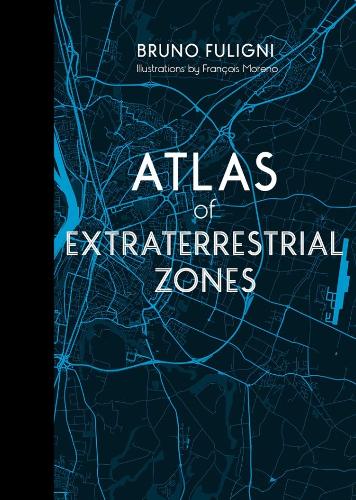Бумажная книга «Atlas of Extraterrestrial Zones», автор Бруно Фулиньи - фото №1