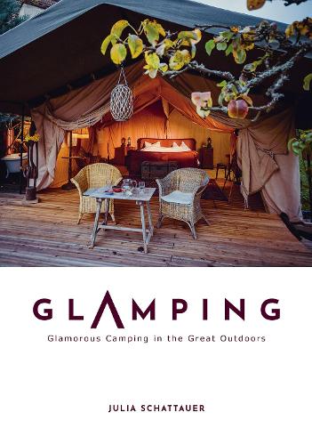 Бумажная книга «Glamping: Glamorous Camping in the Great Outdoors», автор Джулия Шаттауэр - фото №1