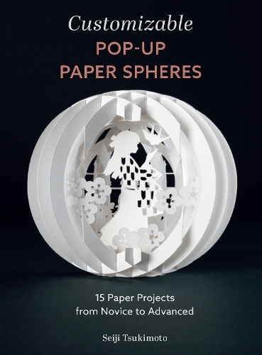 Бумажная книга «Customizable Pop-Up Paper Spheres: 15 Paper Projects from Novice to Advanced», автор Сэйдзи Цукимото - фото №1