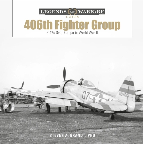Бумажная книга «The 406th Fighter Group: P-47s over Europe in World War II», автор Стивен А. Брандт - фото №1