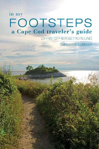 Бумажная книга «In My Footsteps: A Cape Cod Traveler's Guide, Second Edition», автор Кристофер Сеттерлунд - фото №1