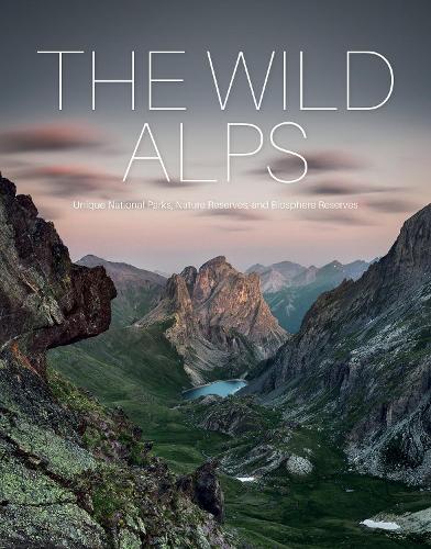 Бумажная книга «The Wild Alps: Unique National Parks, Nature Reserves, and Biosphere Reserves», авторов Готлинд Блехшмидт, Катинка Холупирек, Мартин Распер - фото №1