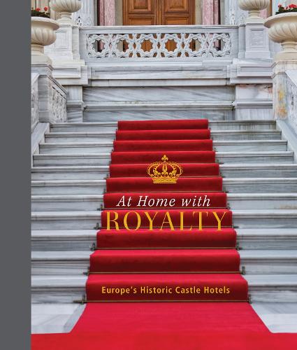 Бумажная книга «At Home with Royalty: Europe's Historic Castle Hotels», авторов Катинка Холупирек, Лаура Джоппиен - фото №1