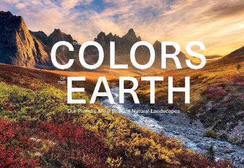 Бумажная книга «The Colors of the Earth: Our Planet's Most Brilliant Natural Landscapes», авторов Анке Бенстем, Роберт Фишер - фото №1