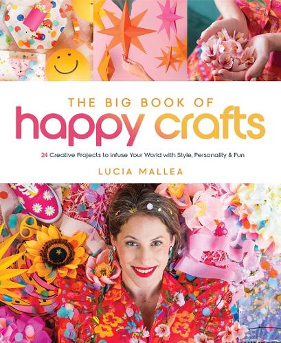 Бумажная книга «The Big Book of Happy Crafts: 24 Creative Projects to Infuse Your World with Style, Personality & Fun», автор Лючия Маллеа - фото №1