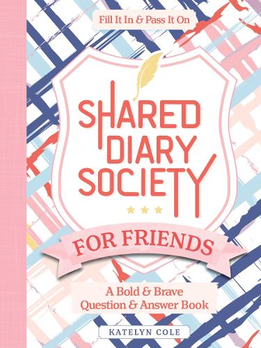 Паперова книга «Shared Diary Society for Friends: A Bold & Brave Question & Answer Book—Fill It In & Pass It On», автор Кейтлін Коул - фото №1