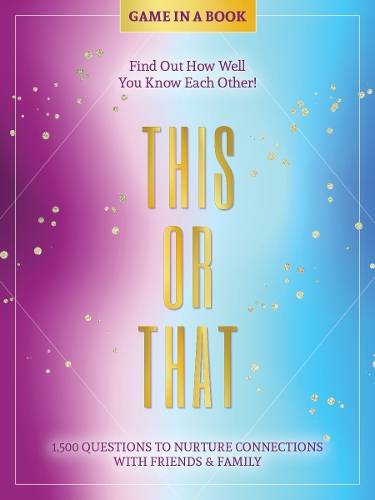 [object Object] «This or That - Game in a Book: 1,500 Questions to Nurture Connections with Friends & Family - Find Out How Well You Know Each Other!», автор Better Day Books - фото №1