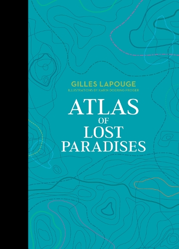 Бумажная книга «Atlas of Lost Paradises», автор Жиль Лапуж - фото №1