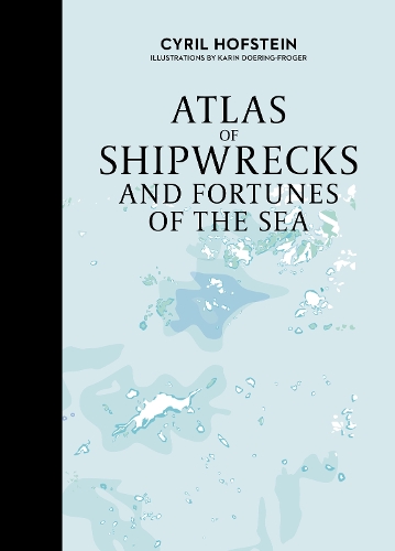 Бумажная книга «Atlas of Shipwrecks and Fortunes of the Sea», автор Сирил Хофштейн - фото №1