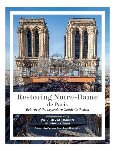 Паперова книга «Restoring Notre-Dame de Paris: Rebirth of the Legendary Gothic Cathedral», авторів Олів'є де Шалюс, Патрік Захманн - фото №1