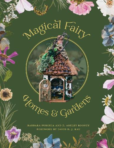 Бумажная книга «Magical Fairy Homes and Gardens», авторов Барбара Пурчиа, Э. Эшли Руни - фото №1