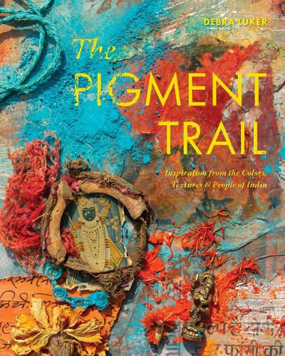 Бумажная книга «The Pigment Trail: Inspiration from the Colors, Textures, and People of India», автор Дебра Люкер - фото №1