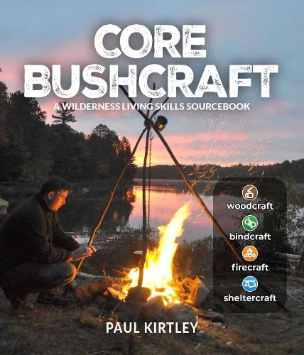 Бумажная книга «Core Bushcraft: A Wilderness Living Skills Sourcebook», автор Пол Киртли - фото №1