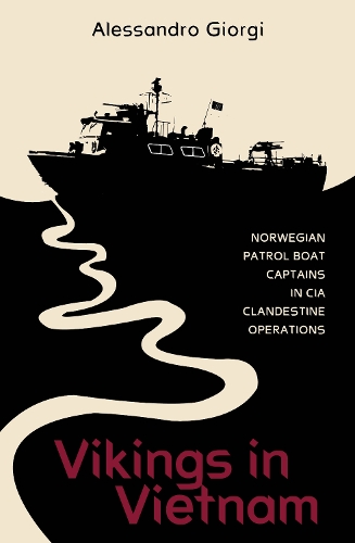 Паперова книга «Vikings in Vietnam: Norwegian Patrol Boat Captains in CIA Clandestine Operations», автор Алессандро Джорджі - фото №1