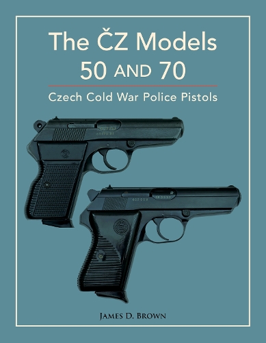 Бумажная книга «The ČZ Models 50 and 70: Czech Cold War Police Pistols», автор Джеймс Д. Браун - фото №1