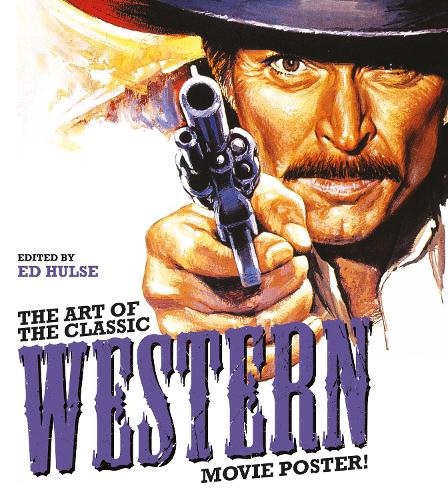 Бумажная книга «The Art of the Classic Western Movie Poster», автор Эд Халс - фото №1