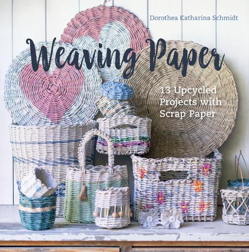[object Object] «Weaving Paper: 13 Upcycled Projects with Scrap Paper», автор Доротея Катаріна Шмідт - фото №1