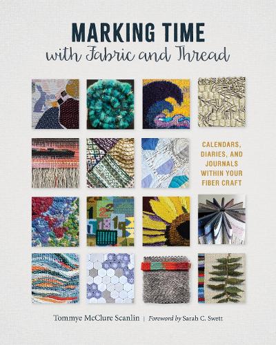 Бумажная книга «Marking Time with Fabric and Thread: Calendars, Diaries, and Journals within Your Fiber Craft», автор Томми МакКлюр Скэнлин - фото №1