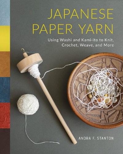 Бумажная книга «Japanese Paper Yarn: Using Washi and Kami-ito to Knit, Crochet, Weave, and More», автор Андра Ф. Стэнтон - фото №1