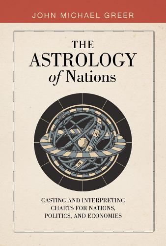 Паперова книга «The Astrology of Nations: Casting and Interpreting Charts for Nations, Politics, and Economies», автор Джон Майкл Грір - фото №1