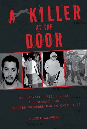 Бумажная книга «A Killer at the Door: The Dramatic Prison Break and Manhunt for Convicted Murderer Danilo Cavalcante», автор Брюс Э. Маудей - фото №1