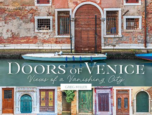 Бумажная книга «Doors of Venice: Views of a Vanishing City», автор Грег Миллер - фото №1