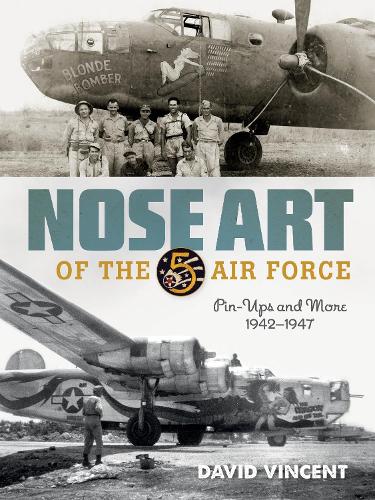 Бумажная книга «Nose Art of the 5th Air Force: Pin-Ups and More, 1942–1947», автор Дэвид Винсент - фото №1