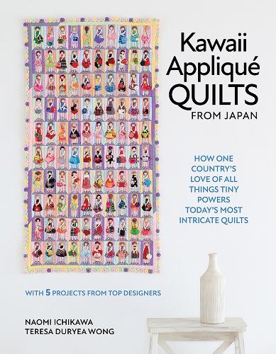 Бумажная книга «Kawaii Appliqué Quilts from Japan: How One Country’s Love of All Things Tiny Powers Today's Most Intricate Quilts (with 5 Projects from Top Designers)», автор Тереза Дурье Вонг - фото №1