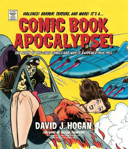 Бумажная книга «Comic Book Apocalypse!: The Death of Pre-Code Comics and Why It Happened, 1940–1955», автор Дэвид Дж. Хоган - фото №1