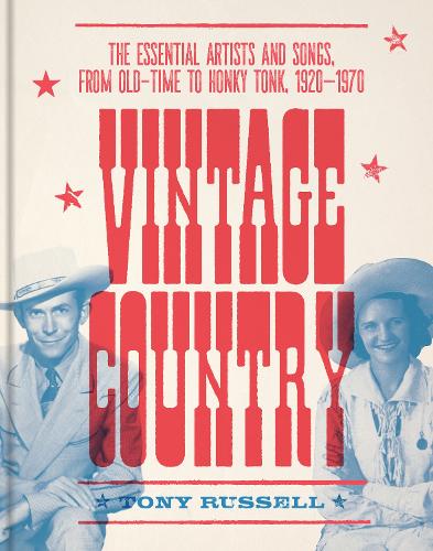 Бумажная книга «Vintage Country: The Essential Artists and Songs, from Old-Time to Honky-Tonk, 1920–1970», автор Тони Рассел - фото №1