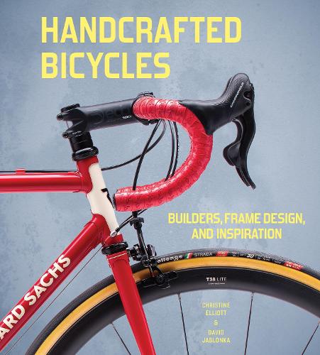 Бумажная книга «Handcrafted Bicycles: Builders, Frame Design, and Inspiration», авторов Кристин Эллиотт, Дэвид Яблонка - фото №1