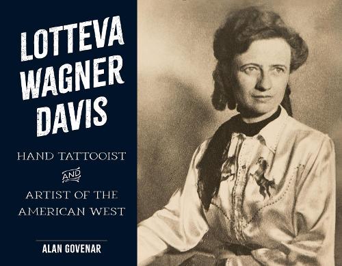 Бумажная книга «Lotteva Wagner Davis: Hand Tattooist & Artist of the American West», автор Алан Говенар - фото №1