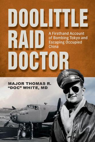 Бумажная книга «Doolittle Raid Doctor: A Firsthand Account of Bombing Tokyo and Escaping Occupied China from Flight Surgeon "Doc" White», автор Томас Р. Уайт - фото №1